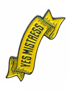 Yes Mistress Enamel Pin